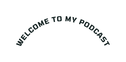 Welcome to my Podcast